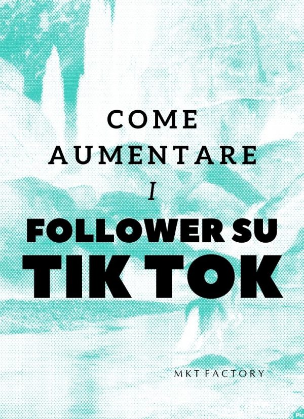 Come aumentare i follower su Tik Tok MKT&Co.